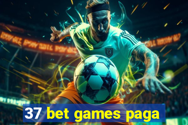 37 bet games paga